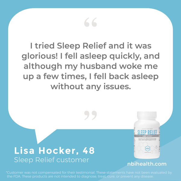 Sleep Relief’s bi-phasic, time-release technology delivers NBI’s proprietary formula with clinically validated nutrients in two stages—a quick-release first stage and a slow-release second stage to help you gently fall asleep, stay asleep and wake refreshed and ready for your day.